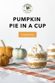 Snacktivity Pumpkin Pie In A Cup Pumpkin Spice Recipe Mason Jar Desserts Dessert Recipes Easy