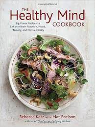 The Healthy Mind Cookbook Brain Healthy Foods Healthy Recipes Healthy