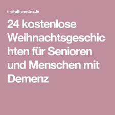 • zum selberlesen, auch als adventskalender. 24 Kostenlose Weihnachtsgeschichten Fur Senioren Und Menschen Mit Demenz Weihnachtsgeschichte Senioren Beschaftigung Fur Senioren