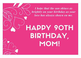 Mother's birthday is like second birthday of her child. 90th Birthday Wishes Perfect Quotes For A 90th Birthday