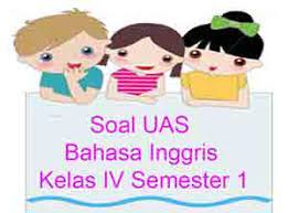 Soal Uas Bahasa Inggris Kelas 4 Semester 1 Plus Kunci Jawaban Juragan Les