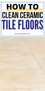 What S The Best Way To Clean Ceramic Tile Floors How Do You Clean Ceramic Tile Best Way T In 2020 Cleaning Ceramic Tiles Ceramic Floor Tiles Cleaning Tile Floors