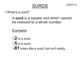 28 07 10 Surds What Is A Surd Manipulating And Simplifying Surds Ppt Download