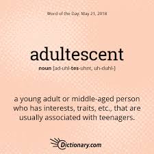 Word Of The Day Adultescent Dictionary Com Rare Words Cool Words Interesting English Words