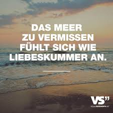 Das Meer Zu Vermissen Fuehlt Sich Wie Liebeskummer An Visual Statements Spruche Liebeskummer Zitate Urlaub