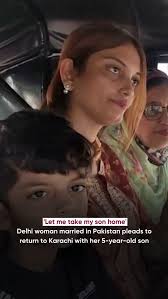 In a heartfelt plea, Saadia Alvi, a woman originally from Delhi and now  married and settled in Karachi, Pakistan, has appealed to the Indian  authorities and the public for assistance in returning to ...