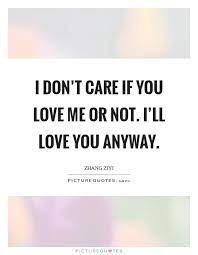 You Don T Love Me Quotes Sayings You Don T Love Me Picture Quotes