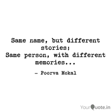 Contains themes or scenes that may not be suitable for very young readers thus is blocked for their protection. Same Name But Different Quotes Writings By Poorva Mokal Yourquote
