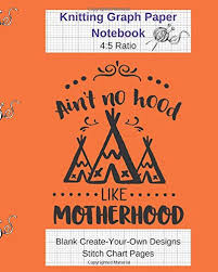 aint no hood like motherhood knitting graph paper notebook