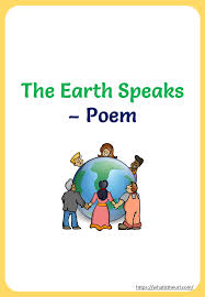 We will walk instead of riding, we'll save gas 'cause no one's driving to the happy earth day party, you all come. Printable The Earth Speaks Poem Your Home Teacher