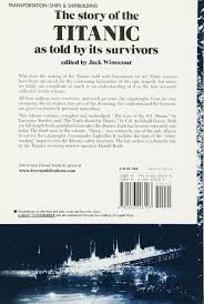 The titanic was the largest ship afloat at the time of her maiden voyage and carried 2,224 people on that maiden voyage from southampton on 10th april 1912. Story Of The Titanic As Told By Its Survivors Dover Maritime Beesley Lawrence Winocour Jack Amazon De Bucher
