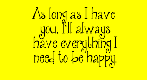 As Long As I Have You I Ll Always Be Yourself Quotes Sayings And Phrases Quotes