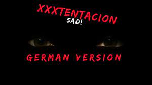 Xxxtentacion Sad German Version Auf Deutsch Youtube