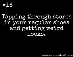 And Under My Desk At School And People Look At Me Weird And I M Like Sorry I Can T Help It Dance Problems Tap Dance Quotes Dance Quotes