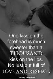 A first kiss after five months means more than a first kiss after five minutes.. Heartfelt Quotes Forehead Kiss Heartfelt Quotes Love Quotes Life Quotes