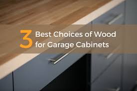No longer just a place to park your car, the garage provides a unique opportunity for homeowners to add value to their. 3 Best Choices Of Wood For Garage Cabinets Il Chicago