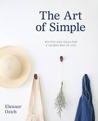 Check spelling or type a new query. The Art Of Simple Recipes And Ideas For A Calmer Way Of Life Ozich Eleanor Amazon De Bucher
