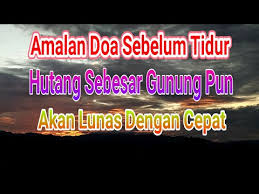 Doa lunas hutang ini adalah doa agar bisa bayar hutang (jika anda memiliki hutang) doa untuk melancarkan rezeki dan melunasi hutang, sebesar apapun hutang kita doa melunasi utang dibaca sebelum tidur. Hd Ajaib Amalkan Doa Ini Sebelum Tidur Insya Allah Hutang Sebanyak Apa Pun Akan Terbayar