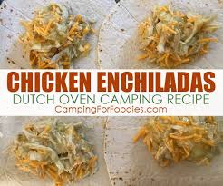 Simple Cast Iron Dutch Oven Chicken Enchiladas Recipe Chicken Enchiladas Easy Camping Meals Dutch Oven Chicken