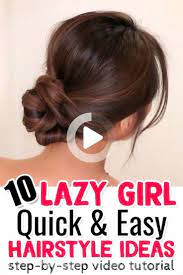 10 Easy Lazy Girl Hairstyle Ideas Step By Step Video Tutorials For Lazy Day Running Late Quick In 2020 Quick Diy Hairstyles Easy Hairstyle Video Lazy Girl Hairstyles