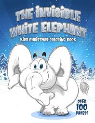 Color them in to create something truly beautiful and unique! The Invisible White Elephant Kids Christmas Coloring Book Blank Gag Book For Kids Xmas Prank