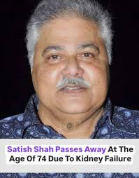 Veteran actor Satish Shah, known for 'Sarabhai Vs Sarabhai', passes away  due to kidney failure at 74