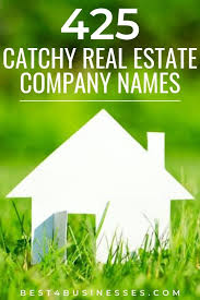 Smart Realtors Know That Catchy Real Estate Company Names Are A Good Idea Real Estate Businesses S Real Estate Company Names Real Estate Companies Real Estate