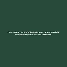 I Hope You Won T Get Tired Keep Fighting Quotes Fight For Love Quotes Fighting Quotes