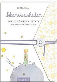 Roland leonhardt kleine prinz / annimationsserie: Lebensweisheiten Die Schonsten Zitate Von Antoine De Saint Exupery Amazon De De Saint Exupery Antoine De Saint Exupery Antoine Bucher