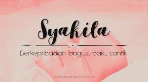 Suatu nama biasanya mempunyai arti. Arti Nama Syakila Tentangnama