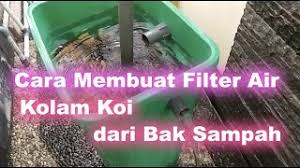 Mengapa harus ada filter di kolam ikan koi? Cara Mudah Membuat Filter Air Kolam Ikan Koi Dari Bak Sampah Youtube