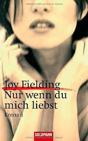 Joy Fielding: Nur wenn du mich liebst