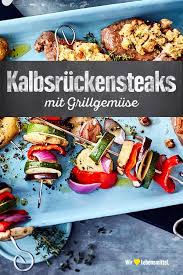 Kalbsruckensteaks Mit Grillgemuse Und Kartoffeln Rezept Edeka Rezept Rezepte Lebensmittel Essen Einfache Gerichte