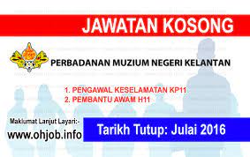 Permohonan jawatan kosong jabatan penjara malaysia 2016/2017 boleh dilakukan secara online. Jawatan Kosong Perbadanan Muzium Negeri Kelantan Julai 2016 Kerja Kosong Perbadanan Muzium Negeri Kelantan Permohonan Adal