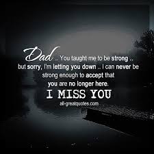 Dad You Taught Me To Be Strong Dad I Miss You So Much Dad Grief Quote