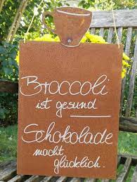 Rostige Spruchtafel Broccoli Ist Gesund Schokolade Macht Glucklich Ori Ginell De