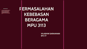 Hal kebebasan beragama ini diperuntukkan dalam perkara 11 perlembagaan persekutuan. Permasalahan Kebebasan Beragama By Vilashini Saravanan
