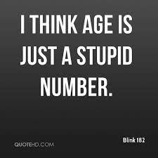A man in love is not complete until he is married. Age Is Just A Number Quotes Quotesgram