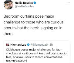 Nellie bowles is an american journalist noted for covering the technology world of silicon valley. Nellie Bowles Bedroom Curtains Pose Major Challenge To Those Who Are Curious About What The Heck Is Going On In There Nl Nieman Lab Niemanlab Clubhouse Poses Major Challenges For Fact Checkers