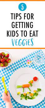 5 Tips For Getting Kids To Eat Veggies Eat Veggies Toddler Wont Eat Parenting Hacks