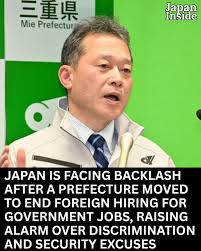 Japan faces backlash after a prefecture considers ending foreign hires for  public jobs Human rights groups are demanding that Mie Prefecture scrap a  plan that would effectively end the hiring of foreign