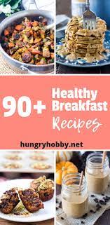 90 Of The Best Healthy Breakfast Recipes Healthy Breakfast Recipes Breakfast Recipes Fun Healthy Breakfast
