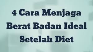 Selain menjaga asupan makanan, memenuhi cairan dalam tubuh juga merupakan cara untuk menjaga berat badan. 4 Cara Menjaga Berat Badan Ideal Setelah Diet Youtube