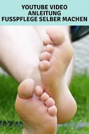 Youtube Anleitung Fusspflege Selber Machen Fusspflege Selber Machen Fusspflege Anleitungen