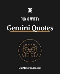 Explore our collection of motivational and famous quotes by authors you know and love. 38 Gemini Quotes And Captions Only Gemini Will Understand