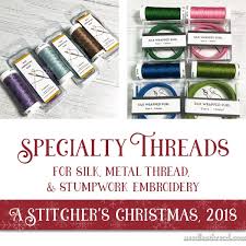 a stitchers christmas 2018 silk metal specialty threads