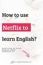 After installation, you will have additional features for language learning when you watch videos on the netflix website. How To Use Netflix To Learn And Improve Your Level Of English Learn English Vocabulary Lessons Teaching English