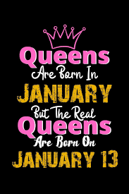 Amazon Com Queens Are Born In January Real Queens Are Born In January 13 Notebook Birthday Funny Gift Lined Notebook Journal Gift 120 Pages 6x9 Soft Cover Matte Finish 9781672467162 Publishing Queens Birthday Books