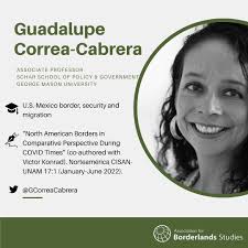 📸Members' portrait Guadalupe Correa-Cabrera is associate professor at  George Mason University where she specializes in security and migration at  the U.S.-Mexico border. She recently co-authored "North American Borders in  Comparative Perspective During