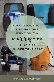 Travelling With Carry On Only How To Pack For 10 Days Using Only A Carry On Under Seat Bag Gallop Around The Globe Packing Tips For Travel Minimalist Packing How To Pack